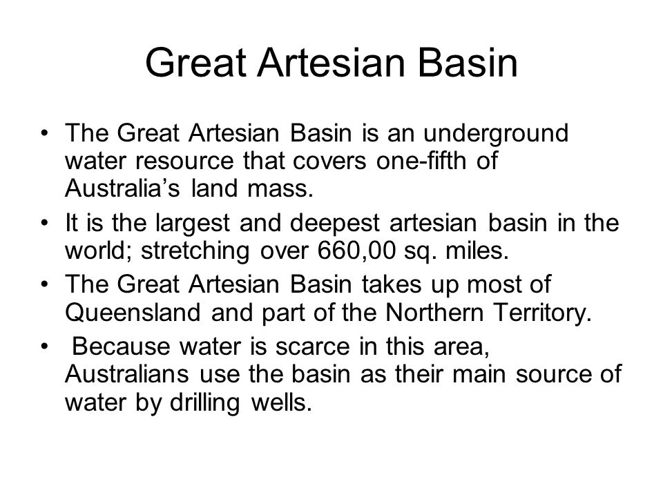 Great Artesian Basin The Great Artesian Basin is an underground water resource that covers one-fifth of Australia’s land mass.