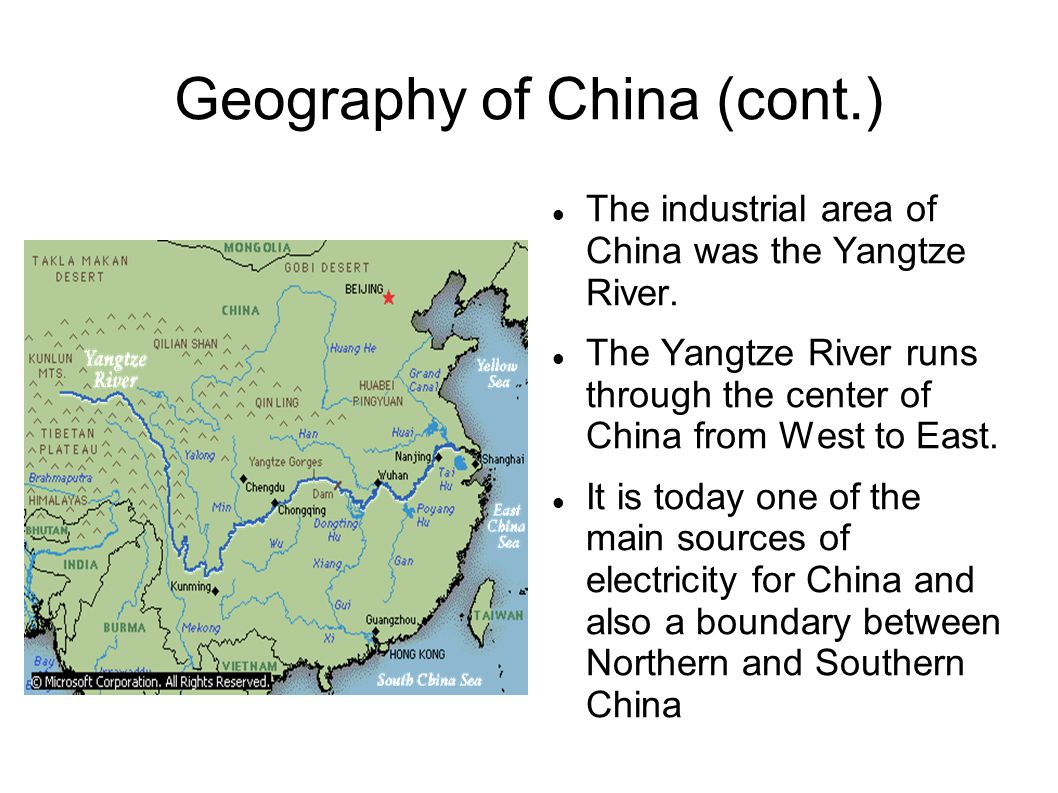 Geography of China (cont.) The industrial area of China was the Yangtze River.