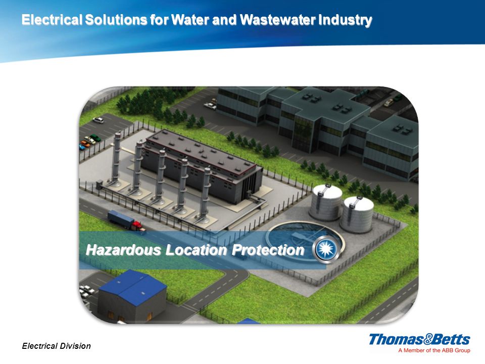 Electrical Division Hazardous Location Protection Electrical Solutions for Water and Wastewater Industry