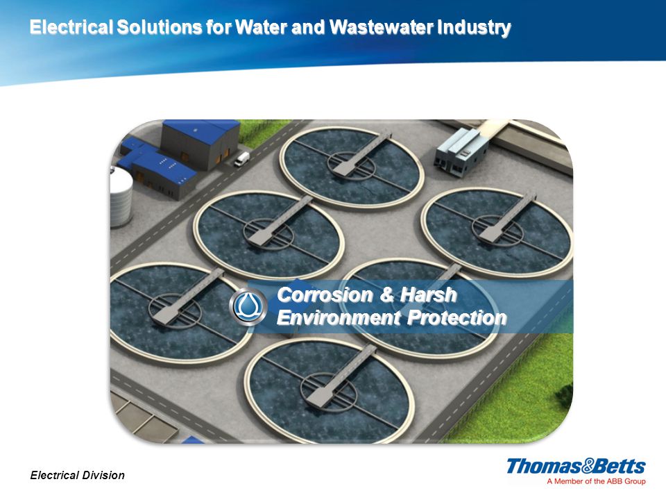 Electrical Division Corrosion & Harsh Environment Protection Electrical Solutions for Water and Wastewater Industry