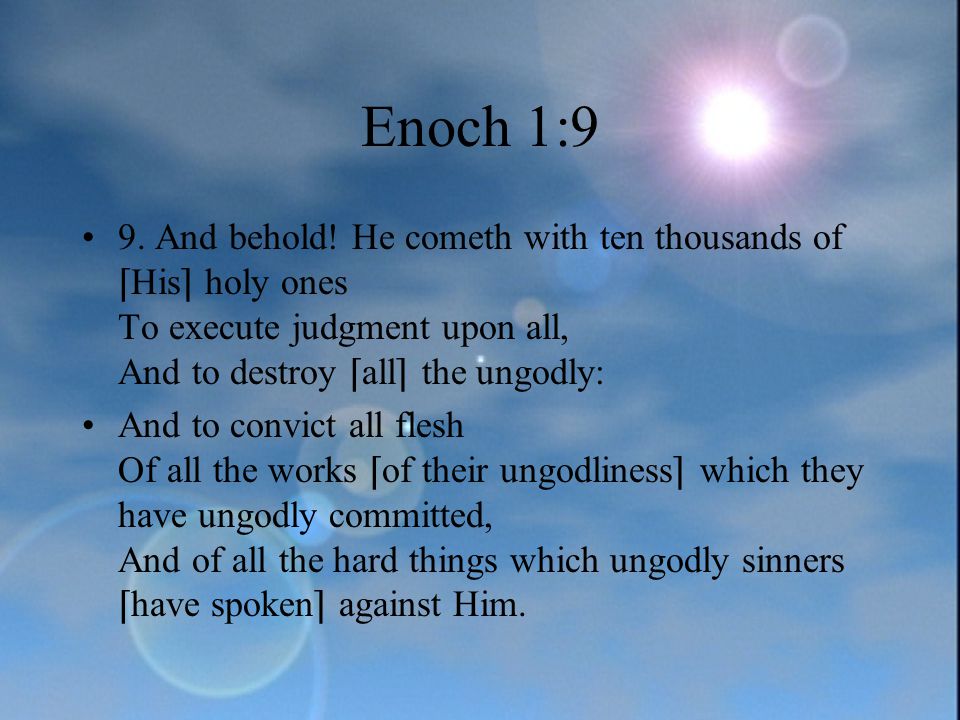 Enoch 1:9 9. And behold.