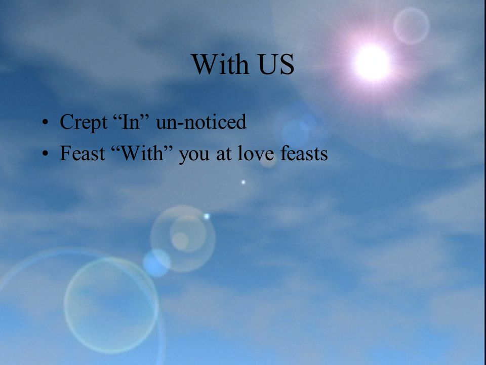 With US Crept In un-noticed Feast With you at love feasts