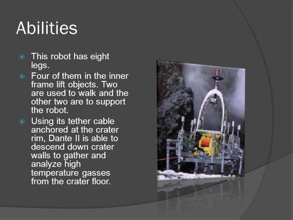 By: Caitlyn Cadiz 2 nd period. About Dante ll  Carnegie Mellon The  Robotics Institute created a tethered robot that walked and explored  Mt.Spurr in Aleutian. - ppt download