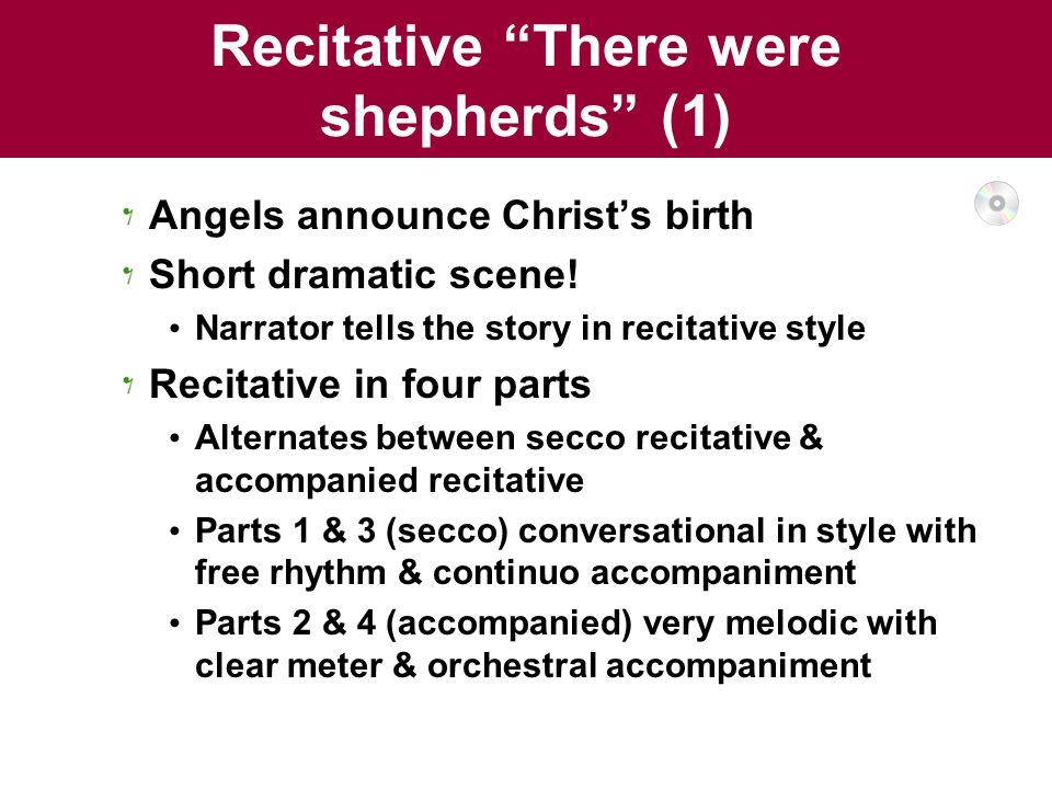 Recitative There were shepherds (1) Angels announce Christ’s birth Short dramatic scene.