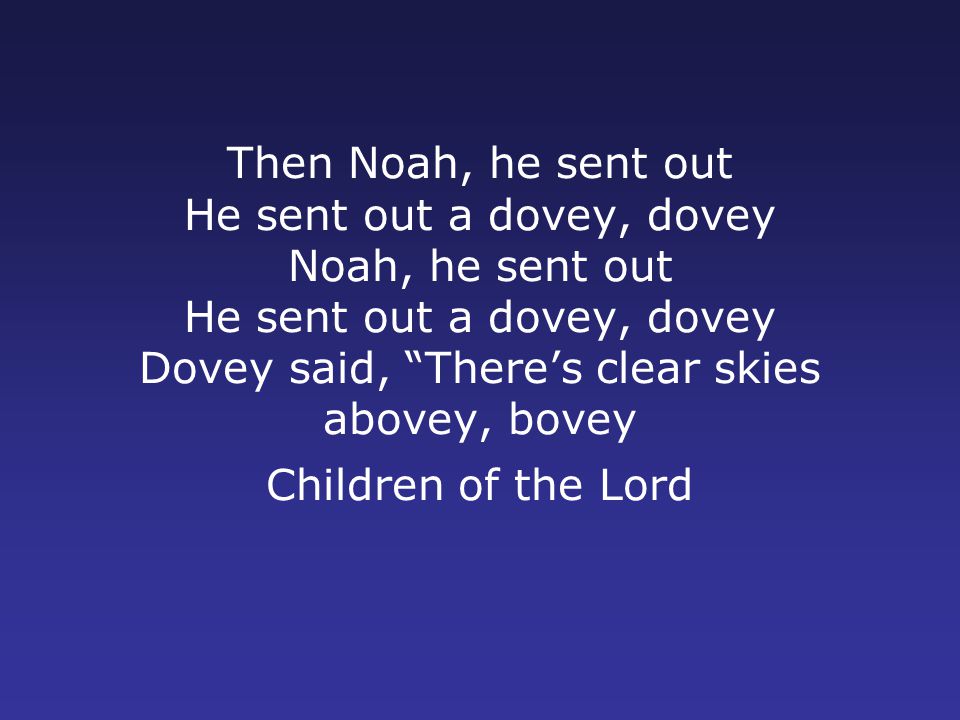 The Arky Arky Song The Lord Told Noah There S Gonna Be A Floody Floody Lord Told Noah There S Gonna Be A Floody Floody Get Those Animals Out Of The Ppt Download