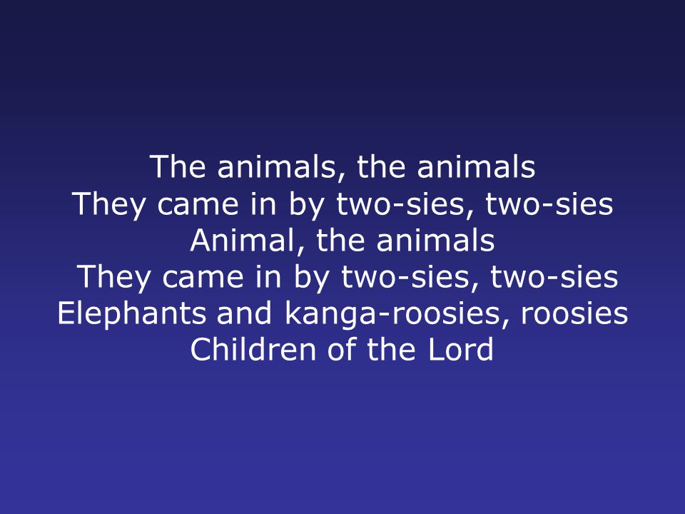 The Arky Arky Song The Lord Told Noah There S Gonna Be A Floody Floody Lord Told Noah There S Gonna Be A Floody Floody Get Those Animals Out Of The Ppt Download