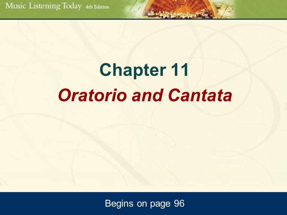 Begins on page 96 Chapter 11 Oratorio and Cantata