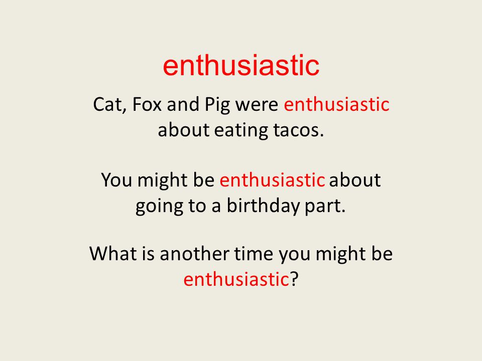 enthusiastic Cat, Fox and Pig were enthusiastic about eating tacos.