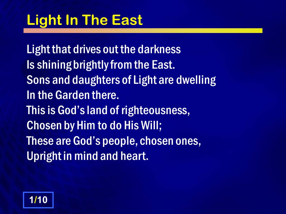 Light In The East Light that drives out the darkness Is shining brightly from the East.