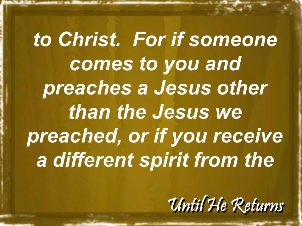 Until He Returns to Christ.