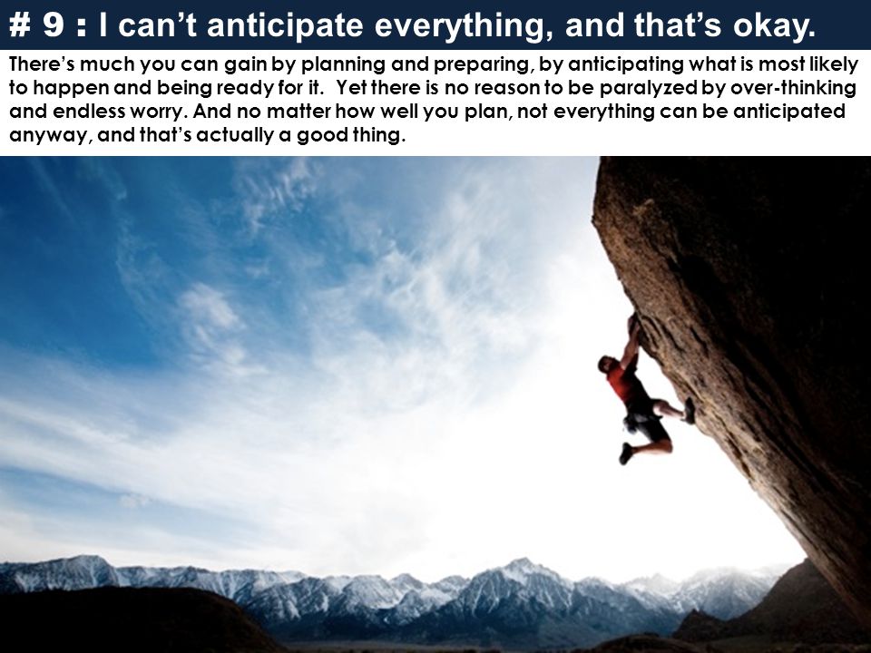 # 9 : I can’t anticipate everything, and that’s okay.