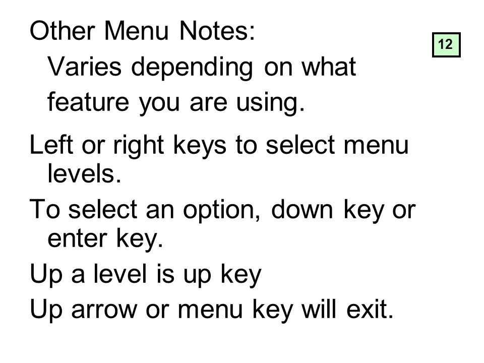 Other Menu Notes: Varies depending on what feature you are using.