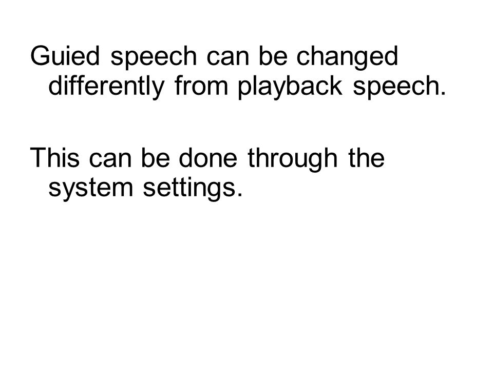 Guied speech can be changed differently from playback speech.