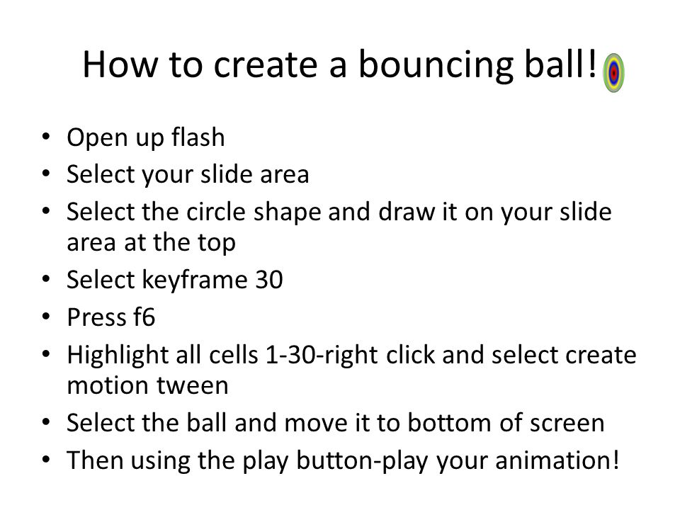 Flash animation For beginners. Lesson objectives To understand how to  animate a ball To understand how to loop animations To learn how to use  animation. - ppt download