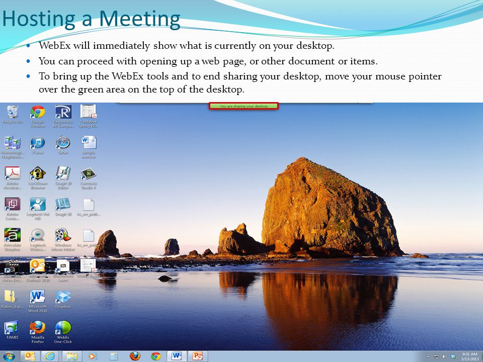 Hosting a Meeting WebEx will immediately show what is currently on your desktop.