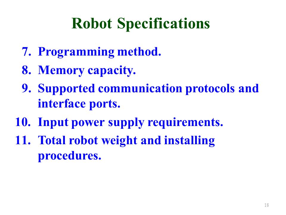 Robot Specifications 7.Programming method. 8.Memory capacity.