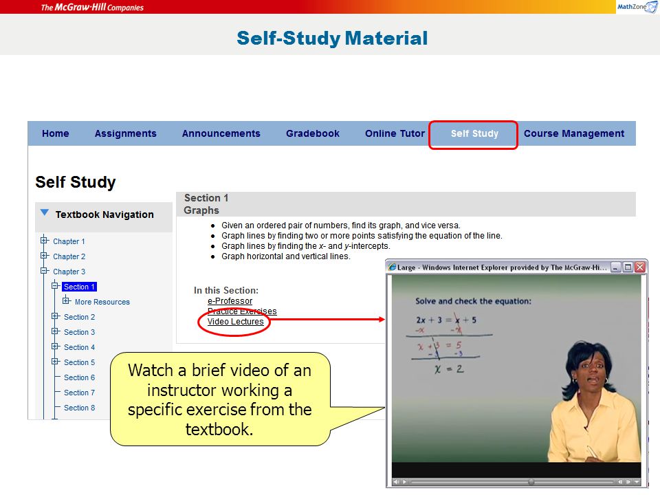 Self-Study Material Watch a brief video of an instructor working a specific exercise from the textbook.