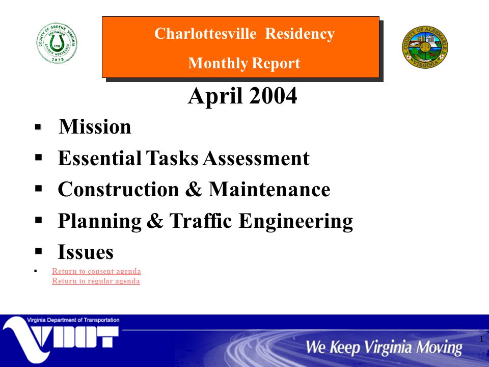 Charlottesville Residency Monthly Report 1 April 2004   Mission  Essential Tasks Assessment  Construction & Maintenance  Planning & Traffic Engineering  Issues  Return to consent agenda Return to regular agenda Return to consent agenda Return to regular agenda