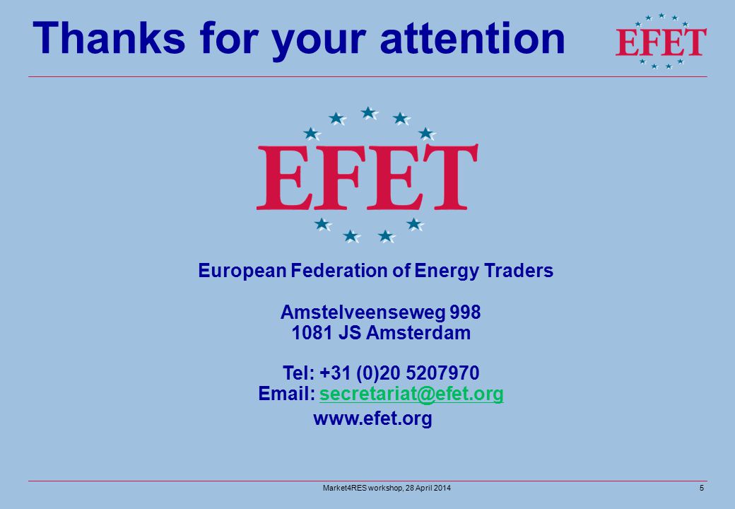 Market4RES workshop, 28 April Thanks for your attention European Federation of Energy Traders Amstelveenseweg JS Amsterdam Tel: +31 (0)