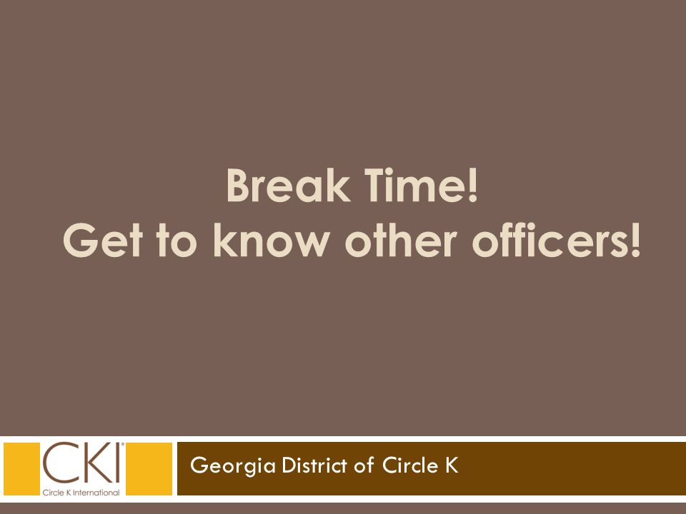 Georgia District of Circle K Break Time! Get to know other officers!