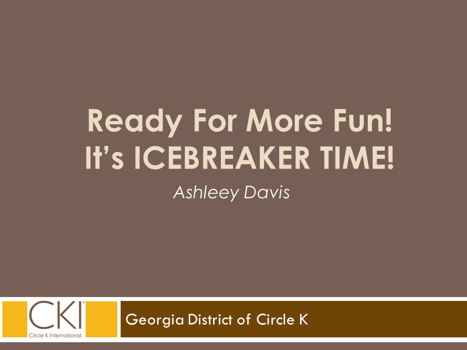 Georgia District of Circle K Ashleey Davis Ready For More Fun! It’s ICEBREAKER TIME!