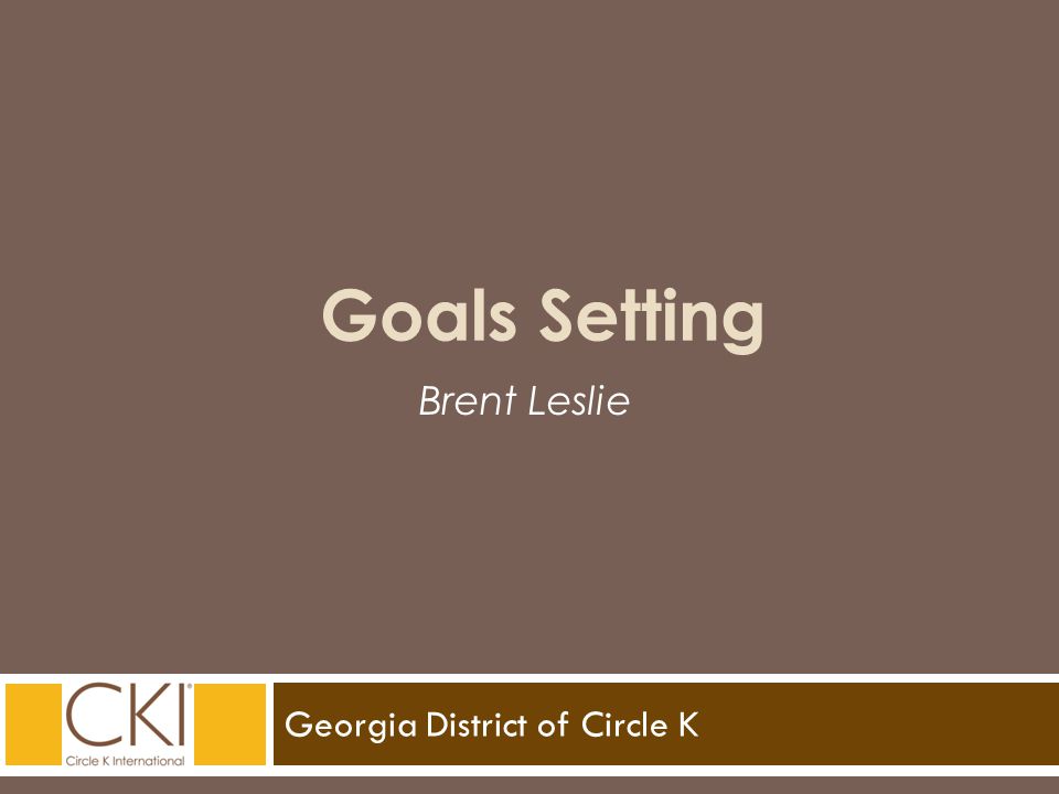 Georgia District of Circle K Brent Leslie Goals Setting
