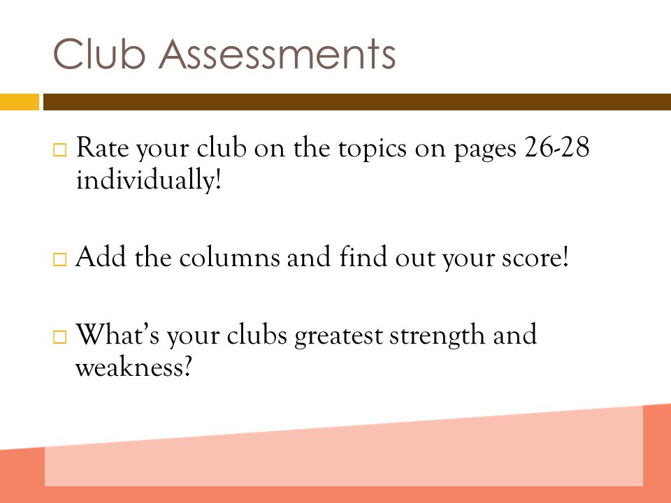 Club Assessments  Rate your club on the topics on pages individually.