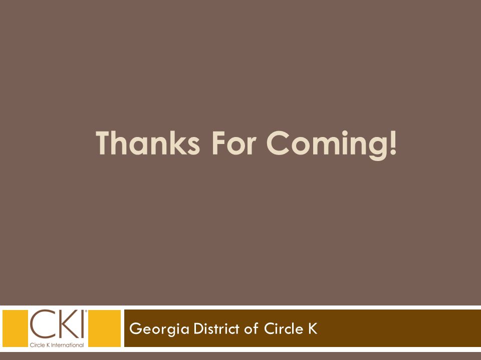 Georgia District of Circle K Thanks For Coming!