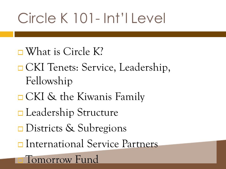 Circle K 101- Int’l Level  What is Circle K.