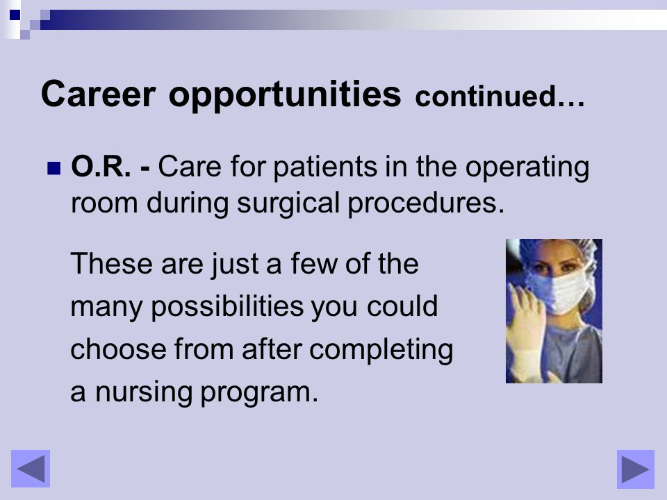 O.R. - Care for patients in the operating room during surgical procedures.