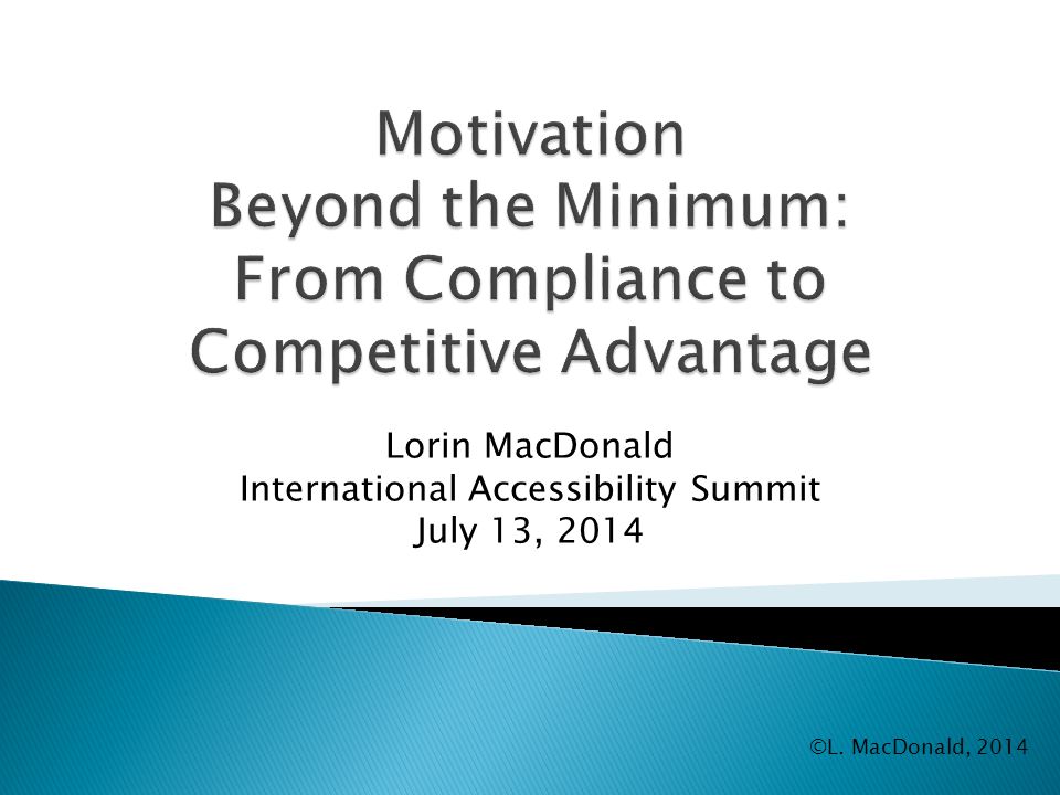 Lorin MacDonald International Accessibility Summit July 13, 2014 ©L. MacDonald, 2014
