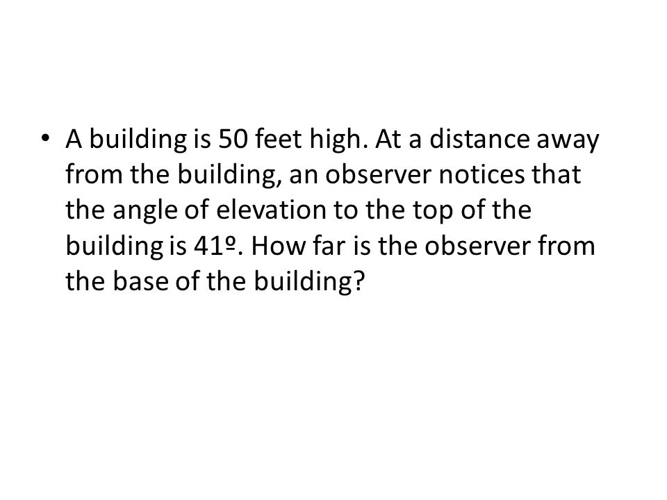 A building is 50 feet high.
