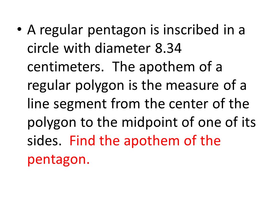 A regular pentagon is inscribed in a circle with diameter 8.34 centimeters.