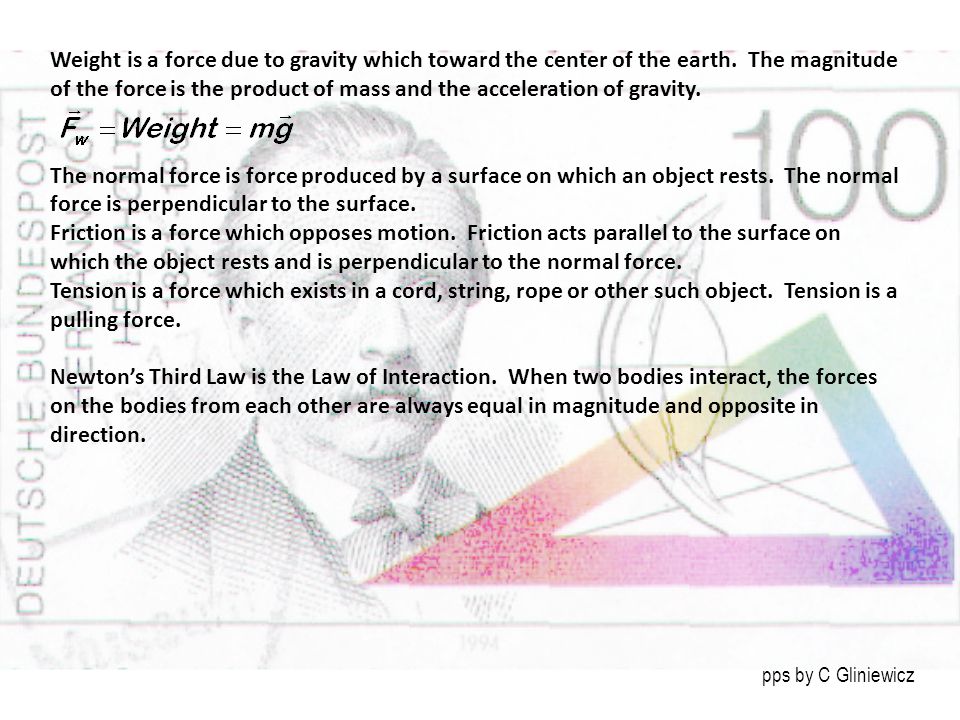 Weight is a force due to gravity which toward the center of the earth.