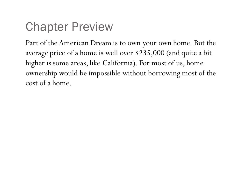 Chapter Preview Part of the American Dream is to own your own home.