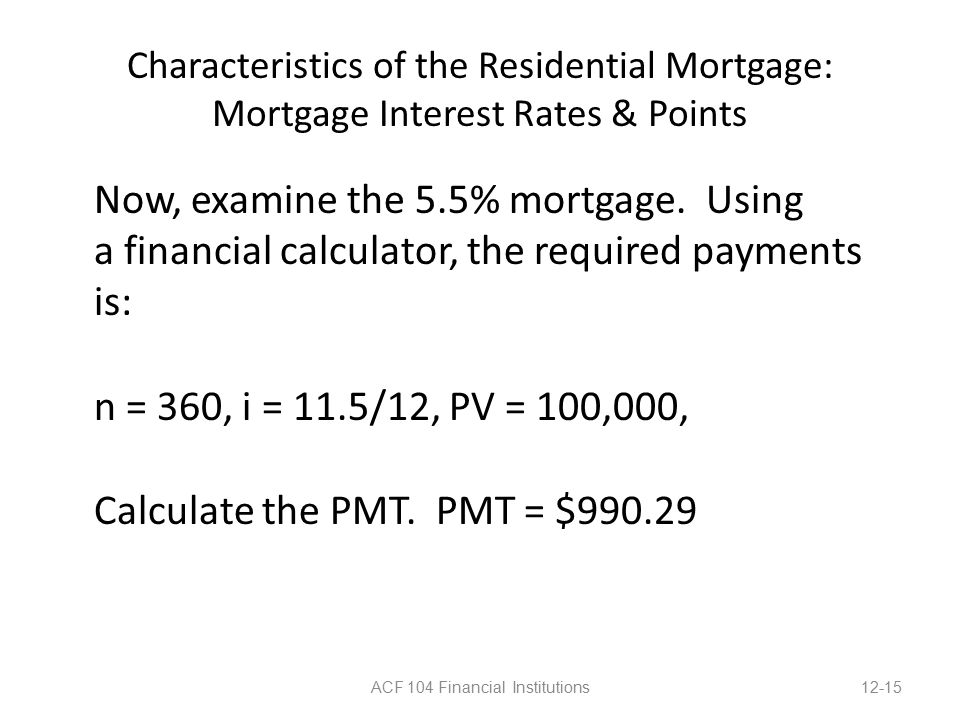Characteristics of the Residential Mortgage: Mortgage Interest Rates & Points Now, examine the 5.5% mortgage.