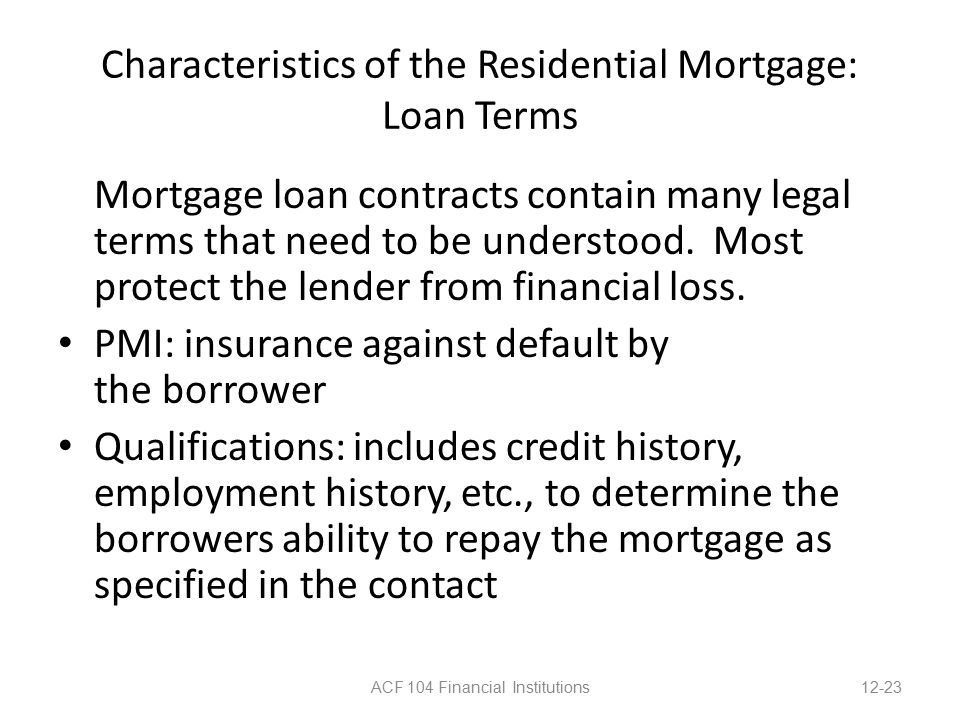 Characteristics of the Residential Mortgage: Loan Terms Mortgage loan contracts contain many legal terms that need to be understood.