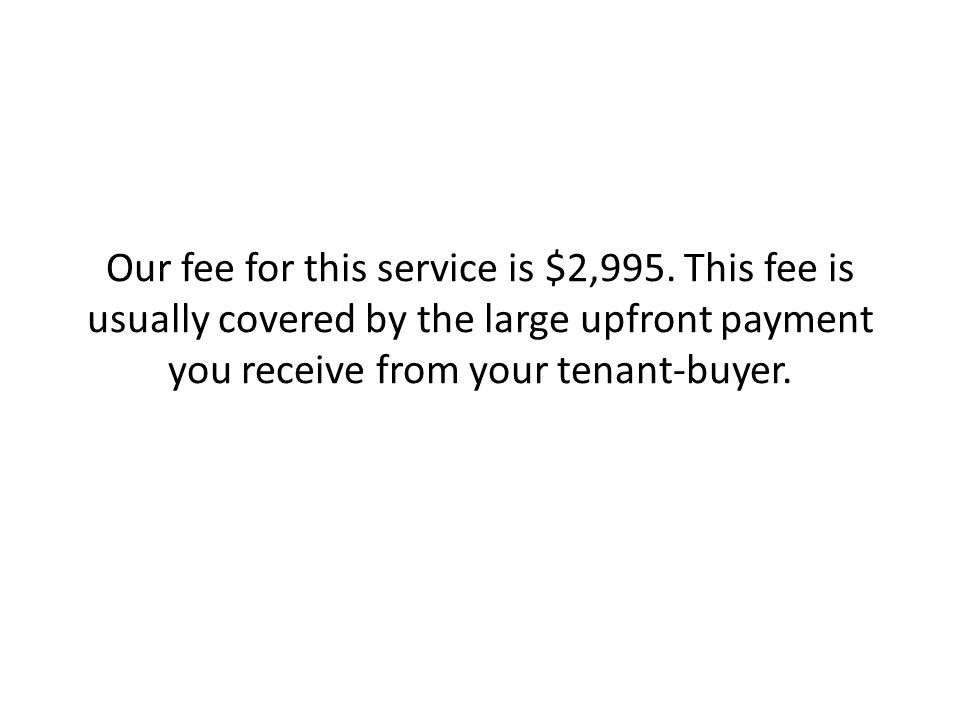 Our fee for this service is $2,995.