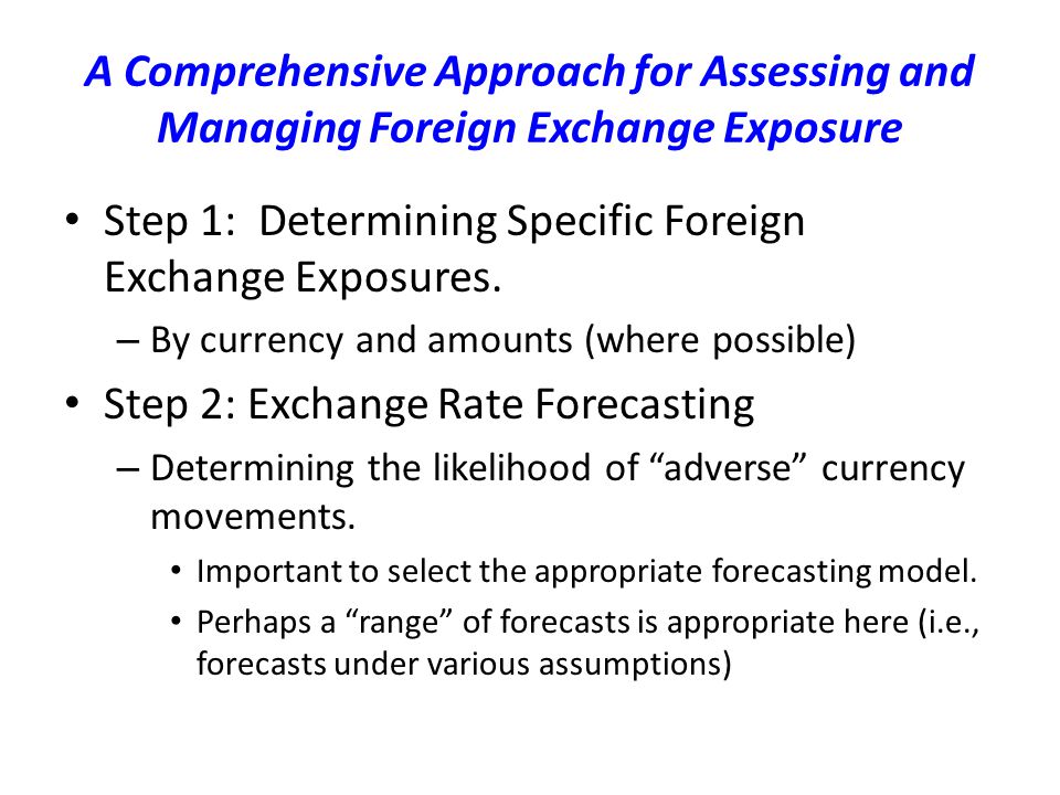 A Comprehensive Approach for Assessing and Managing Foreign Exchange Exposure Step 1: Determining Specific Foreign Exchange Exposures.
