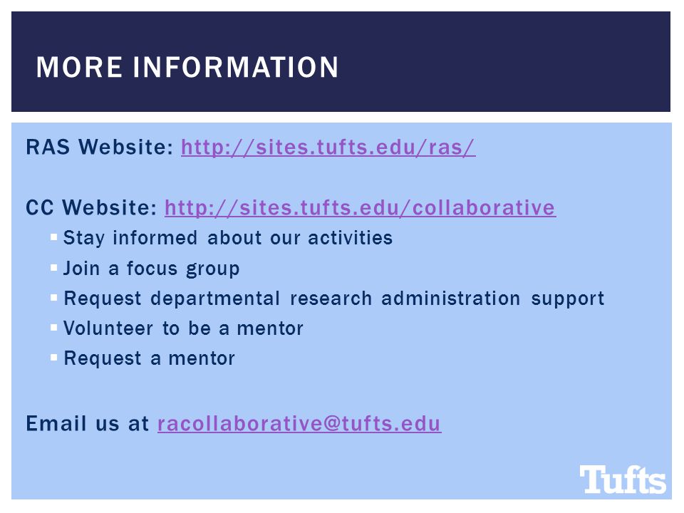RAS Website:   CC Website:    Stay informed about our activities  Join a focus group  Request departmental research administration support  Volunteer to be a mentor  Request a mentor  us at MORE INFORMATION