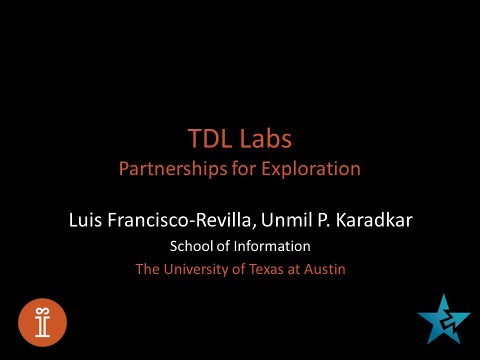 TDL Labs Partnerships for Exploration Luis Francisco-Revilla, Unmil P.
