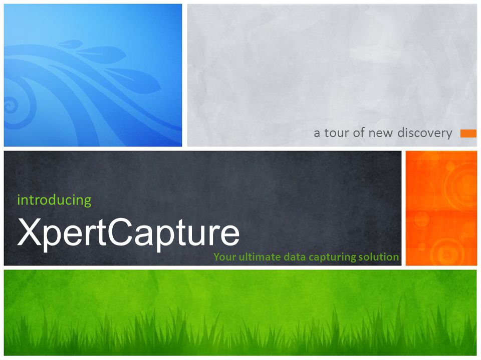 a tour of new discovery introducing XpertCapture Your ultimate data capturing solution