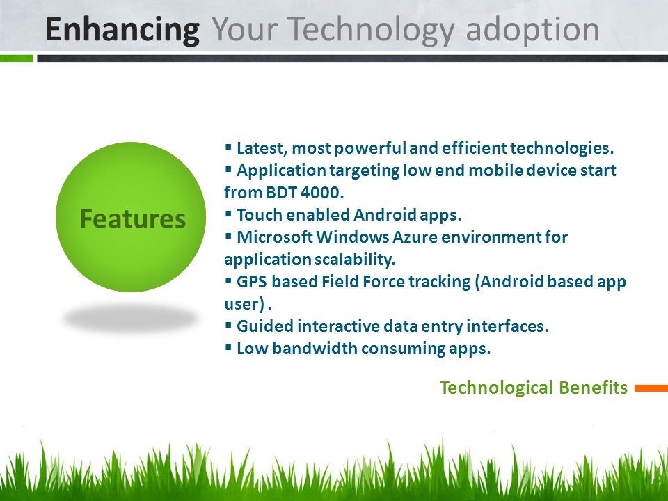 Enhancing Your Technology adoption  Latest, most powerful and efficient technologies.