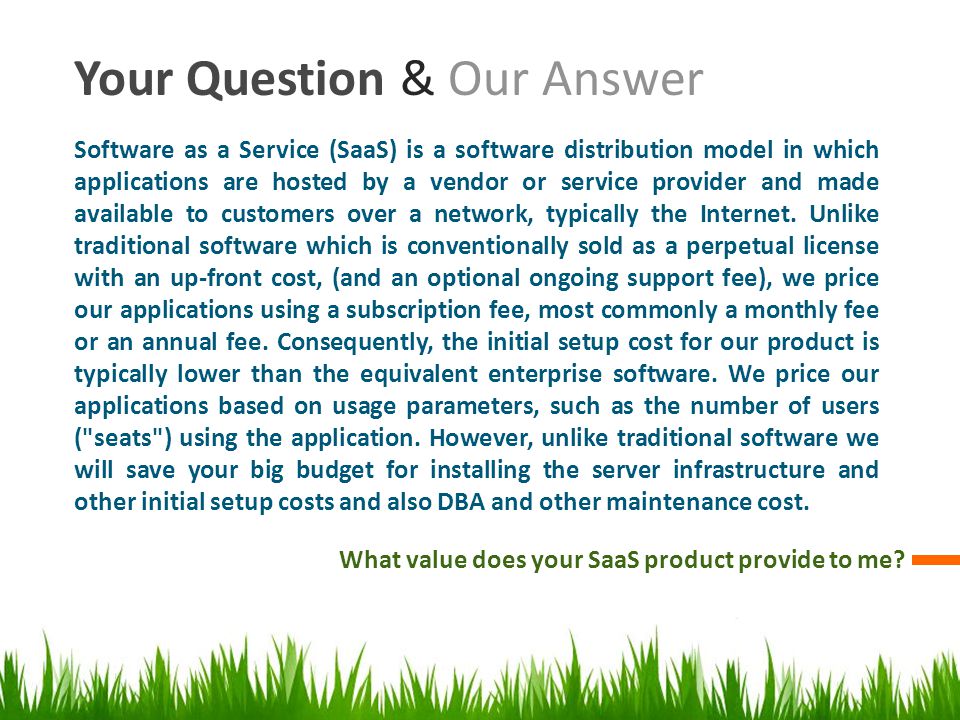 Your Question & Our Answer What value does your SaaS product provide to me.