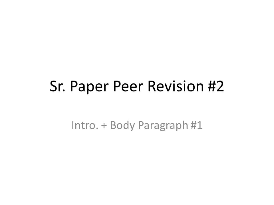 Sr. Paper Peer Revision #2 Intro. + Body Paragraph #1