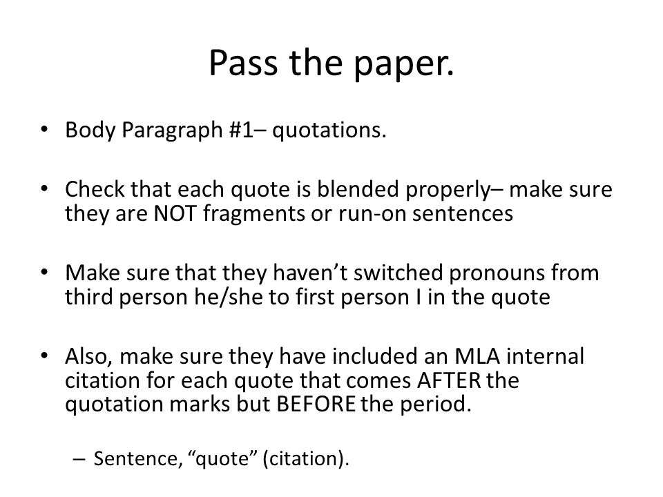 Pass the paper. Body Paragraph #1– quotations.