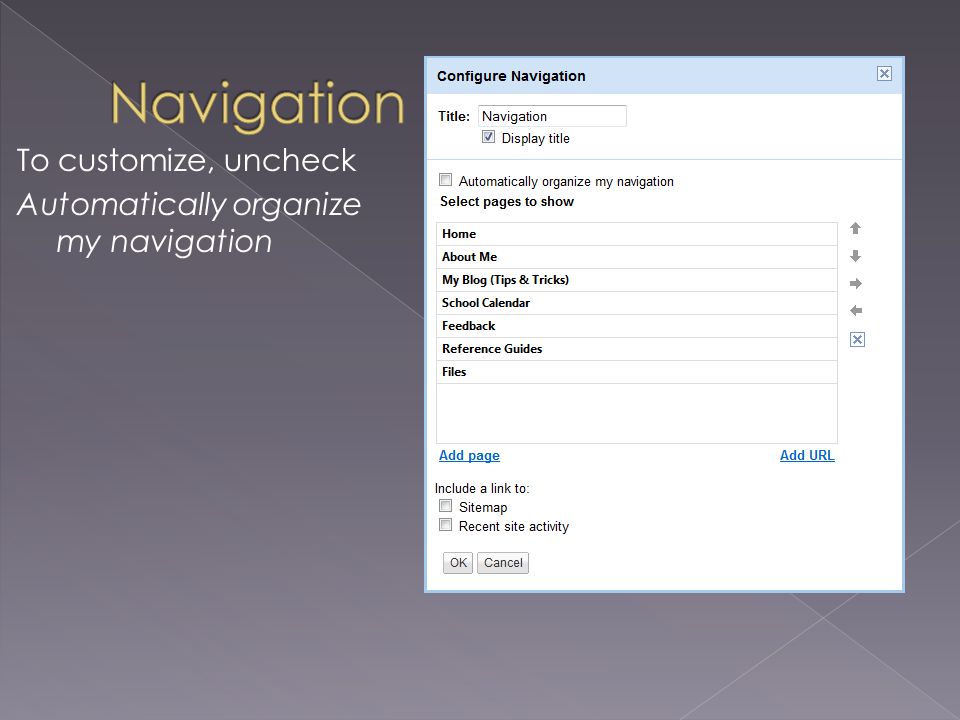 To customize, uncheck Automatically organize my navigation