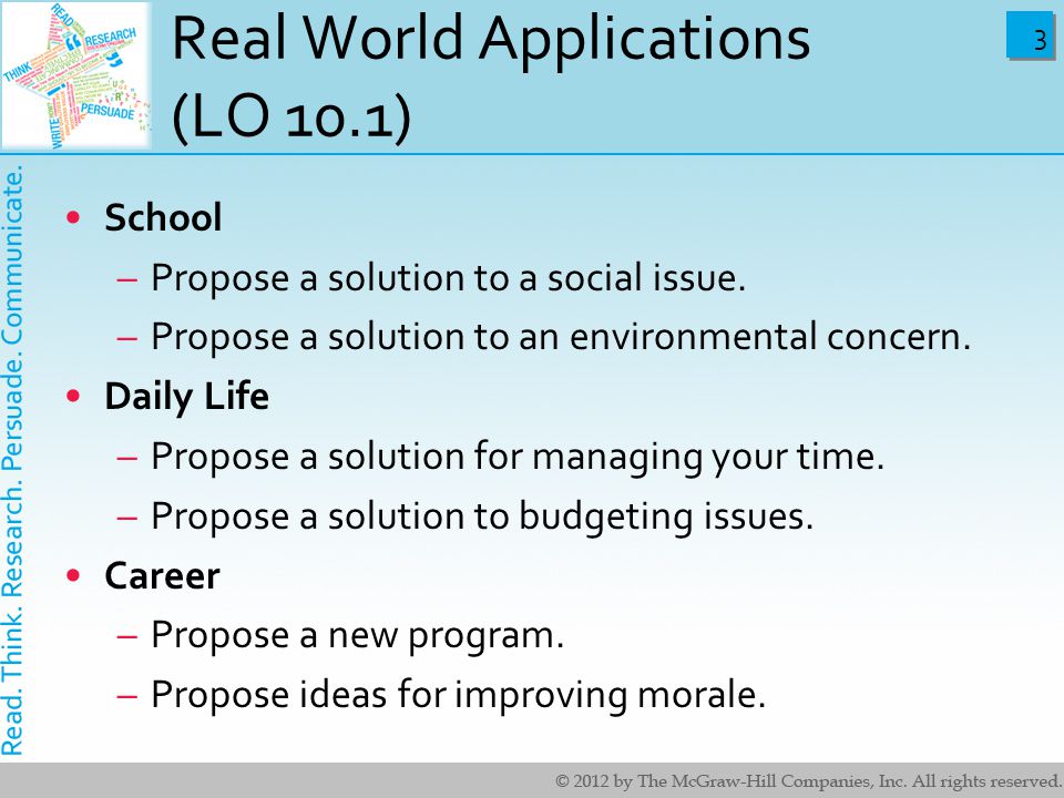 3 3 Real World Applications (LO 10.1) School –Propose a solution to a social issue.