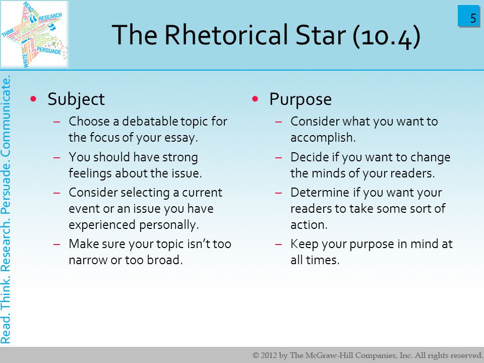 5 5 The Rhetorical Star (10.4) Subject –Choose a debatable topic for the focus of your essay.