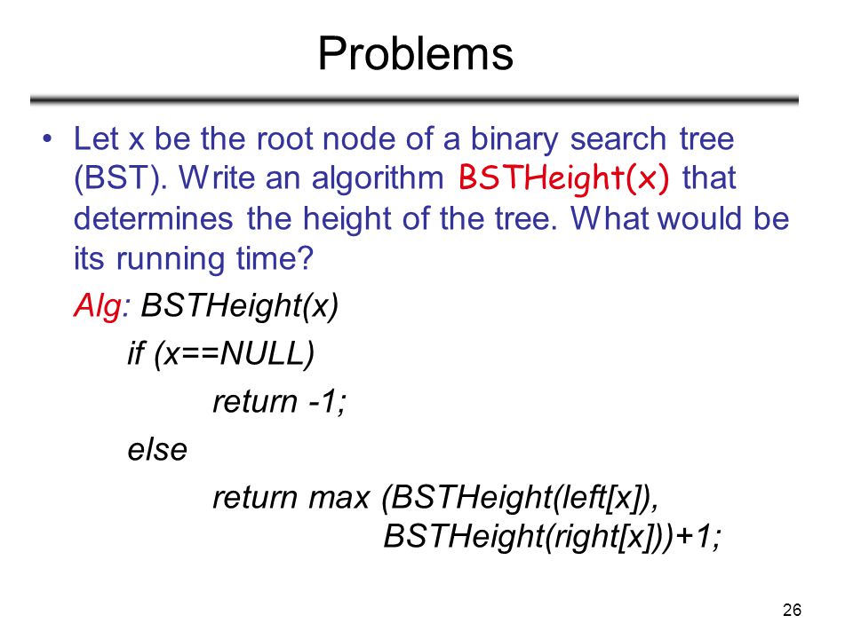 26 Problems Let x be the root node of a binary search tree (BST).